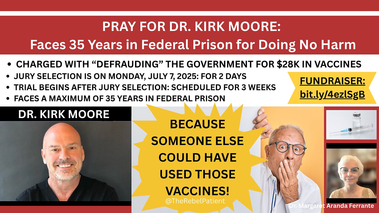 PRAY FOR DR. KIRK MOORE: Faces 35 Years in Federal Prison for Doing No Harm