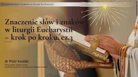 Znaczenie słów i znaków w liturgii Eucharystii – krok po kroku, cz. 3 (21.10.2021)
