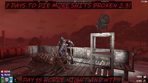 7 DAYS TO DIE MORE SHITS BROKEN 2.3 DAY 15