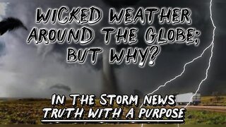 ITSN presents: 'WICKED WEATHER AROUND THE GLOBE; BUT WHY?' 7/11
