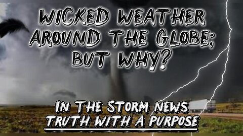ITSN presents: 'WICKED WEATHER AROUND THE GLOBE; BUT WHY?' 7/11