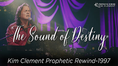 The Sound of Destiny | Kim Clement Prophecy (1997) | Heaven’s Frequency Awakens Purpose