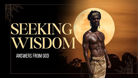 Seeking Wisdom - Answers From God | TMHP Natureboy