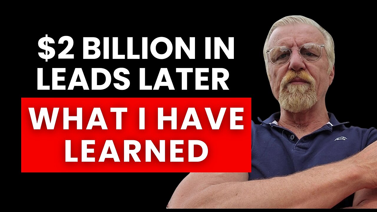 $2 Billion In Leads Later: What I Have Learned