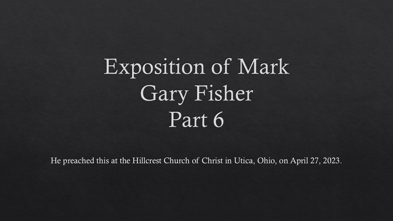 Reading through Mark with Gary Fisher, Part 6