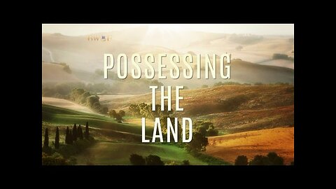 Possessing The Land