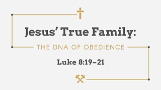Sep. 14, 2025 - Sunday AM MESSAGE - Jesus' True Family (Luke 8:19-21)