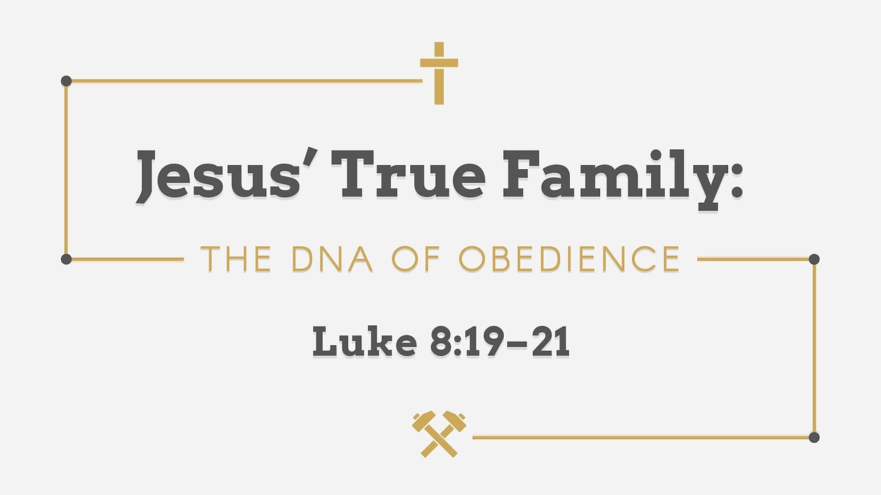 Sep. 14, 2025 - Sunday AM MESSAGE - Jesus' True Family (Luke 8:19-21)