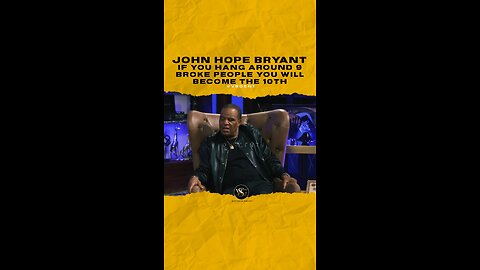 @johnhopebryant If you hang around 9 broke people you will become the 10th
