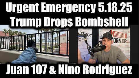 Juan O Savin & Nino Rodriguez Urgent Emergency 5.18.25 - Trump Drops Bombshell