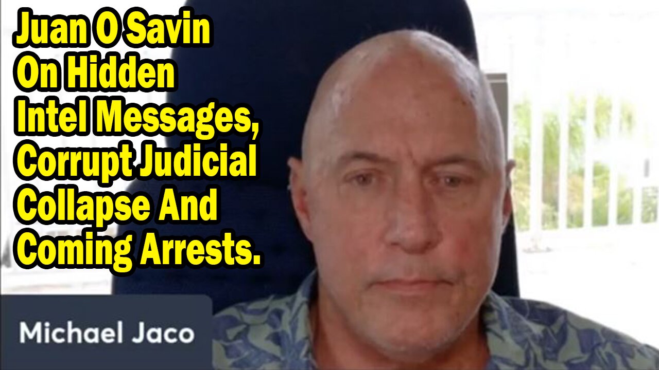 Michael Jaco & Juan O Savin Situation Update May 11: "Corrupt Judicial Collapse And Coming Arrests"