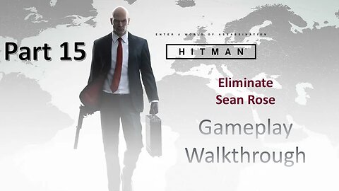 Eliminate Sean Rose Hitman WOA Part 15