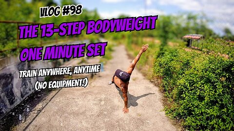 The 13-Step Bodyweight One Minute Set - Train Anywhere, Anytime (No Equipment!) | VLOG #98