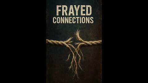 Frayed Connections