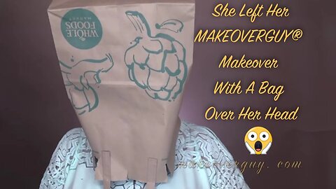 I Don't Care If I Leave With a Bag On My Head - A MAKEOVERGUY Makeover