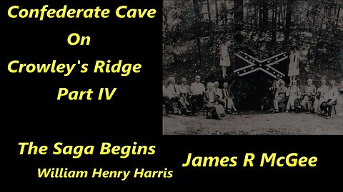 Confederate Cave on Crowley's Ridge, Part IV, The Saga Begins