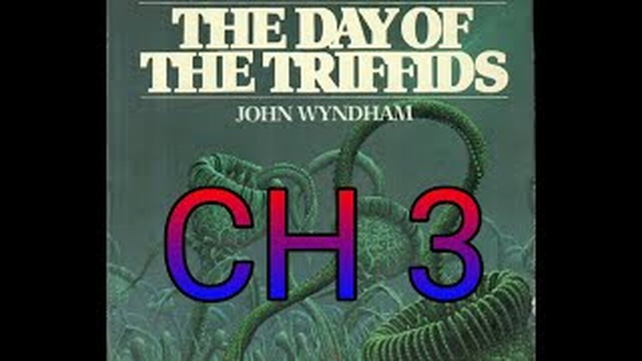 The day of the Triffids CH 3