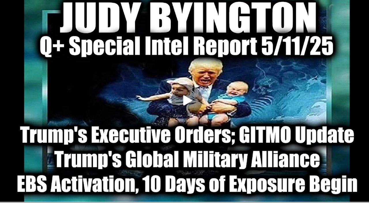 Judy Byington Special Intel Report 5/11/25 Trump's Executive Orders