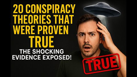 #109 20 Conspiracy Theories That Were Proven TRUE: The Shocking Evidence Exposed!