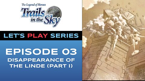 The Legend of Heroes: Trails in the Sky - Episode 3/11 - Full Gameplay - Let’s Play Series