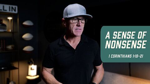 A Sense of Nonsense | 1 Corinthians 1:18-21