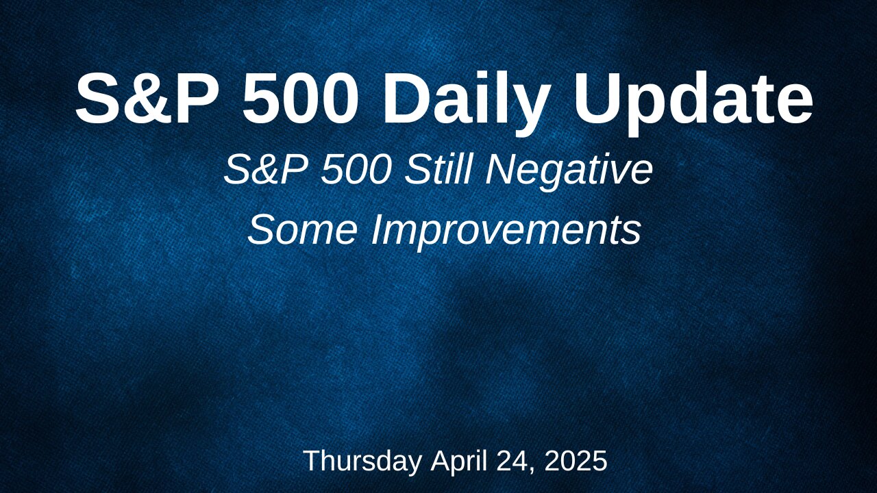 S&P 500 Daily Update for Thursday April 24, 2025