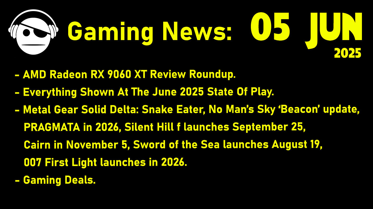 Gaming News | RX 9060 XT Review | NVidia | Playstation State of Play | Deals | 05 JUN 2025