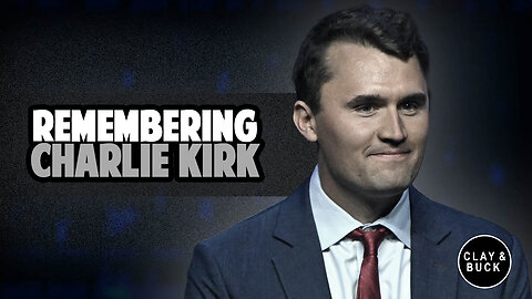 Clay & Buck Remember Charlie Kirk: Honoring a Bold American Patriot | Clay and Buck