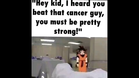 hey kid I heard you beat that cancer guy you must be pretty strong 💪