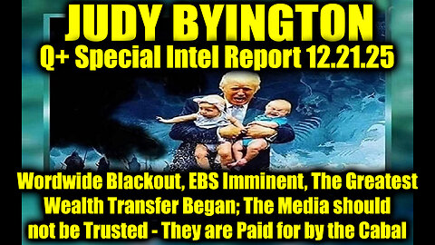 Judy Byington: Un-Redacted 12.21.25 - Wordwide Blackout, EBS Imminent,Greatest Wealth Transfer Began