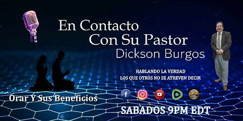 EN CONTACTO CON SU PASTOR DICKSON BURGOS. 07 05 2025 PODCAST # 53