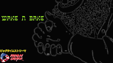 [LoW eFfOrT] Wake-N-Bake