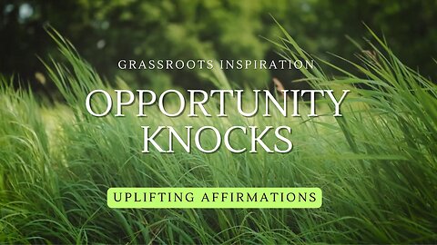 Grassroots Inspiration — Opportunity Knocks 🌿