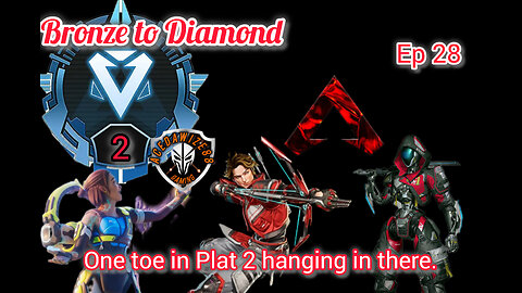 Ep 28 One toe in Plat 2 hanging in there.