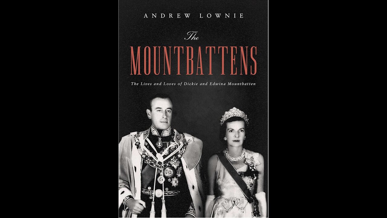 The Mountbattens: The Lives and Loves of Dickie and Edwina Mountbatten by Andrew Lownie. (2021)