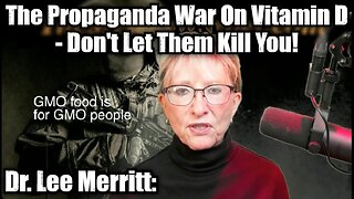 Dr. Lee Merritt: The Propaganda War On Vitamin D - Don't Let Them Kill You!