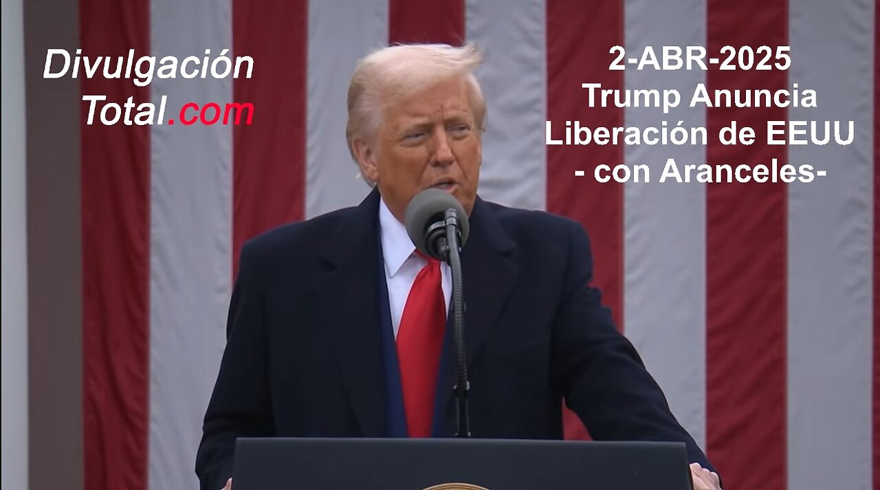 2-ABR-2025 Trump Anuncia Liberación de EEUU - con Aranceles