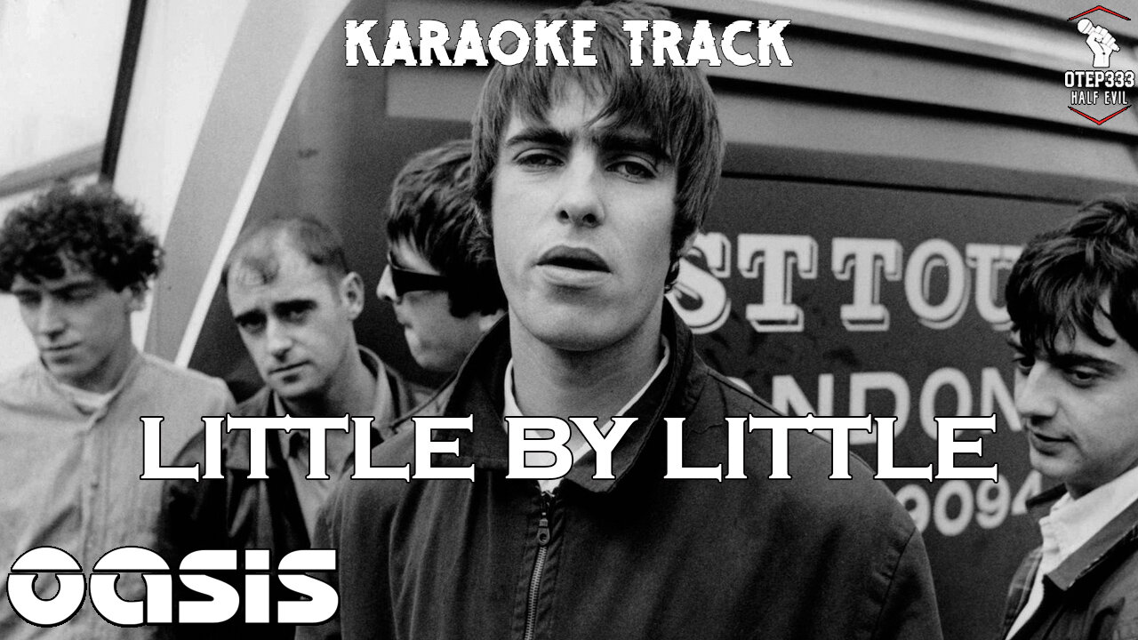 Oasis - Little By Little (Karaoke + Instrumental)