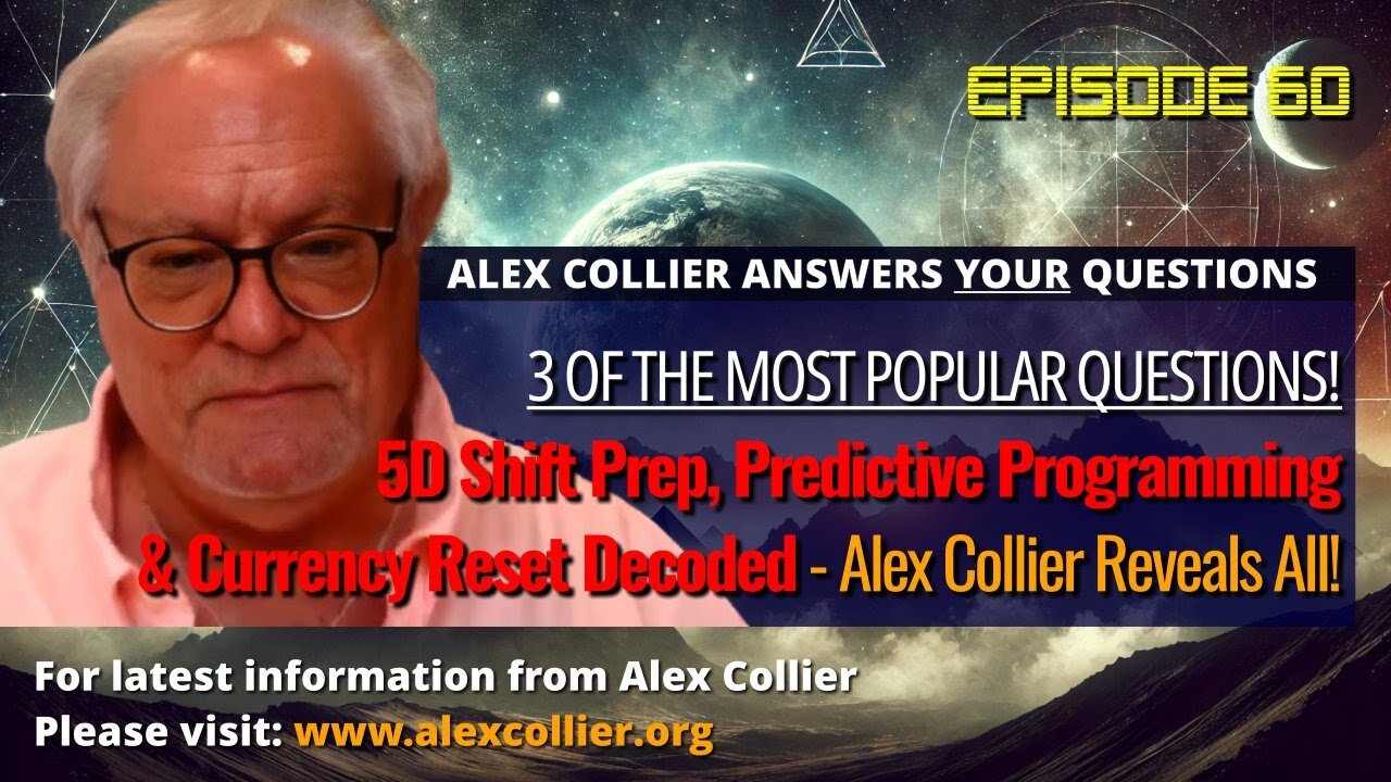 5D Shift Prep, Predictive Programming & Currency Reset Decoded – Alex Collier Reveals All!