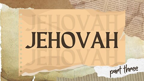 JEHOVAH Part 3 Sunday Morning Service 3/16/25