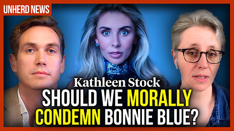 Kathleen Stock: Should we morally condemn Bonnie Blue?