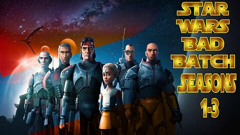 Star Wars Bad Batch Seasons 1-3