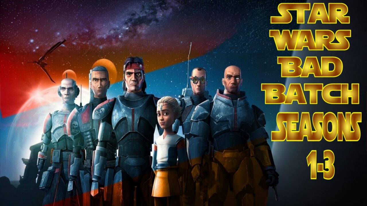 Star Wars Bad Batch Seasons 1-3