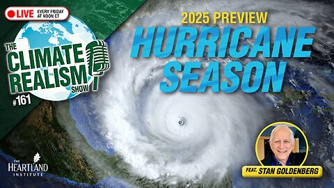 Hurricane Season Preview with guest Stan Goldenberg – The Climate Realism Show #161