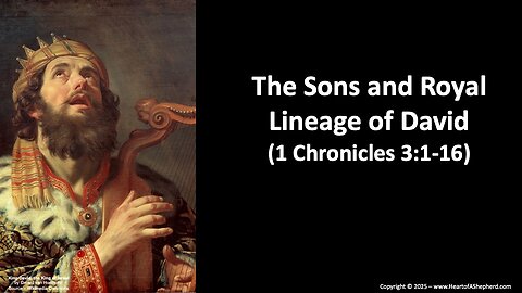 The Sons and Royal Lineage of David (1 Chronicles 3), from www.HeartofAShepherd.com.