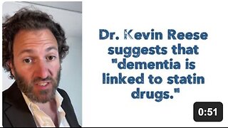 Dr. Kevin Reese suggests that "dementia is linked to statin drugs."