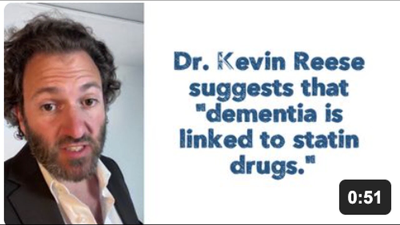 Dr. Kevin Reese suggests that "dementia is linked to statin drugs."