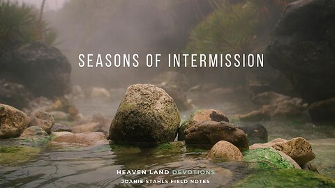 Heaven Land Devotions - Seasons of Intermission