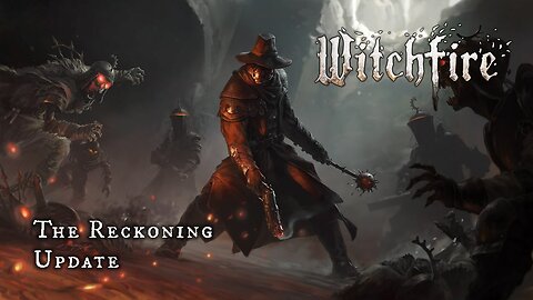 Witchfire - Official 'The Reckoning' Update Trailer
