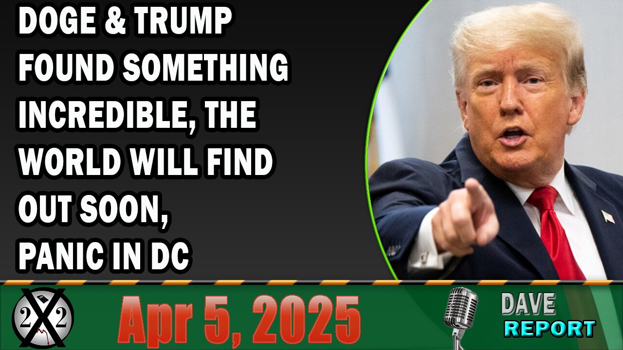 X22 Report - DOGE & Trump Found Something Incredible, The World Will Find Out Soon, Panic In DC